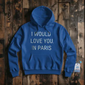 I Would love you... in Paris - Pullover Hoodie