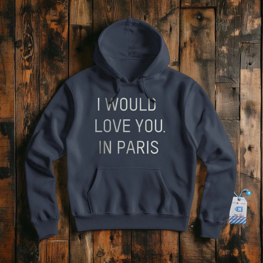 I Would love you... in Paris - Pullover Hoodie