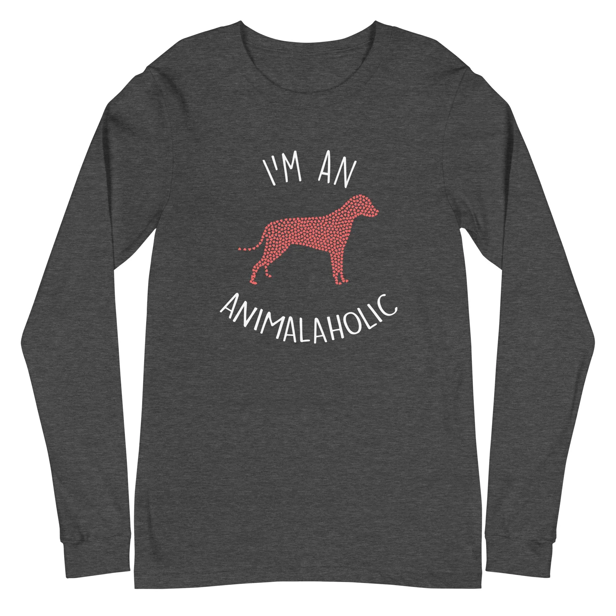 I'm an animalaholic Unisex Premium Long Sleeve T-Shirt