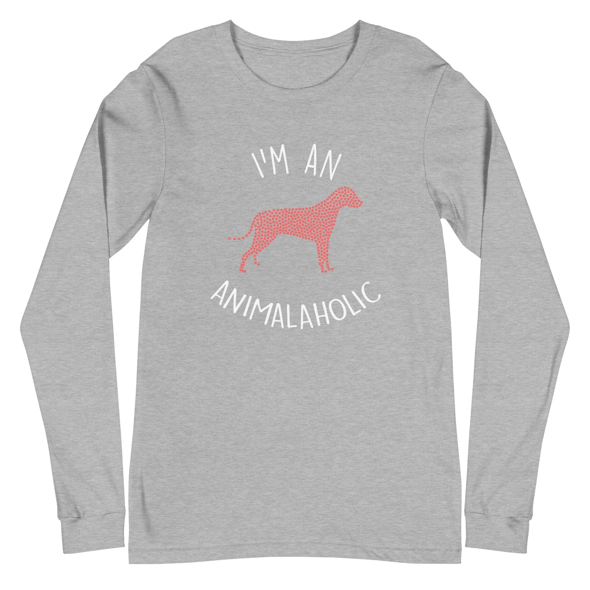 I'm an animalaholic Unisex Premium Long Sleeve T-Shirt