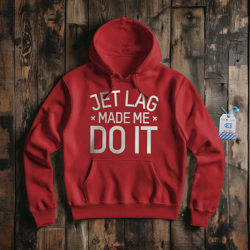 Jet Lag Made Me Do It - Pullover Hoodie