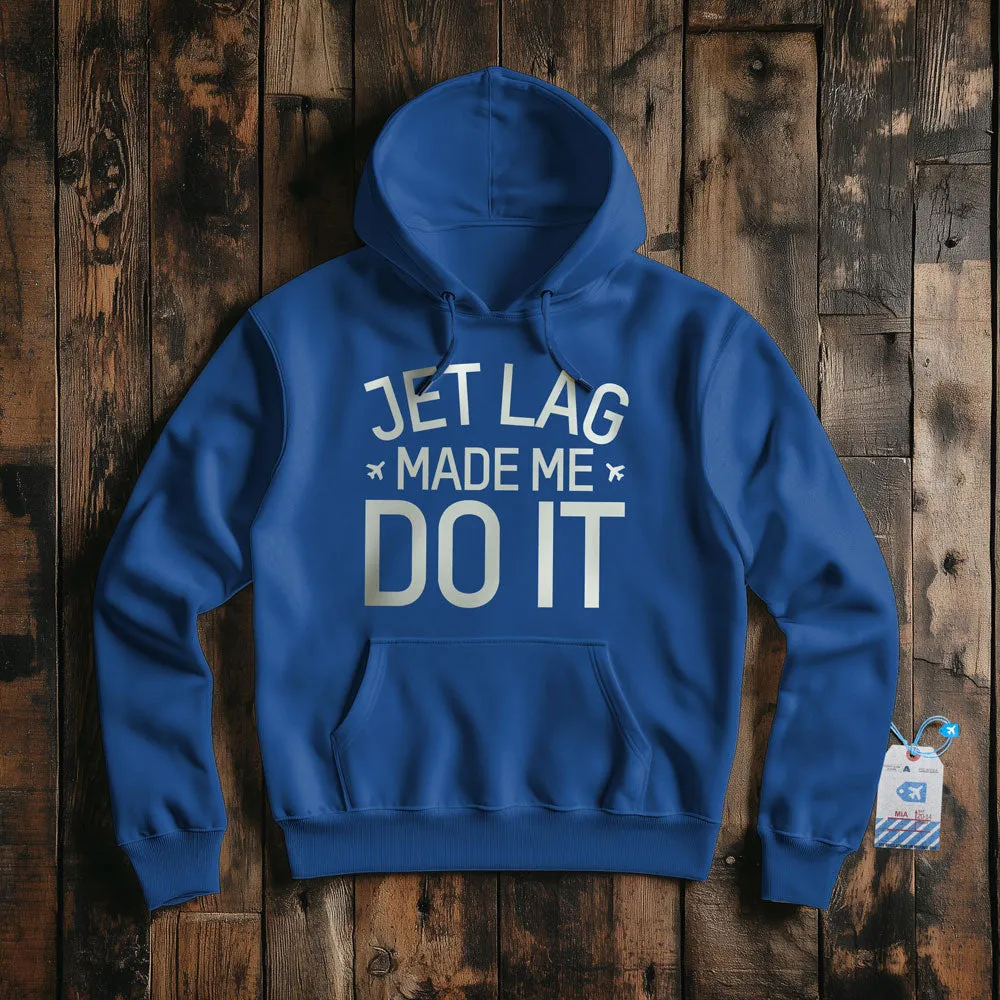 Jet Lag Made Me Do It - Pullover Hoodie