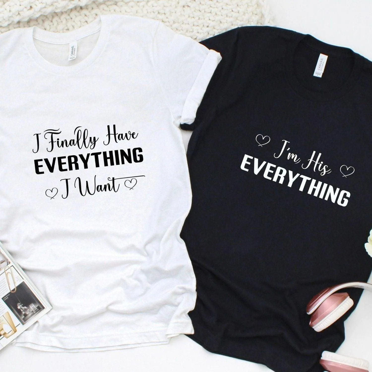 Matching Set for Couples: I Finally Have Everything I Want, I Am His Everything Outfit