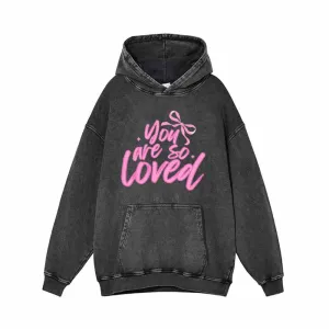 You Are So Loved Vintage Washed Hoodie